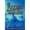 The Success System That Never Fails: The Science of Success Principles