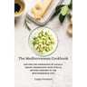 The Mediterranean Cookbook: Explore the Abundance of Locally Grown Ingredients with Over 90 Recipes Inspired by the Mediterranean Diet