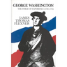 George Washington: The Forge of Experience 1732 - 1775 - Volume I