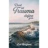 Don't Let Trauma Define You