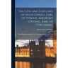 The Fate and Fortunes of Hugh O'neill, Earl of Tyrone, and Rory O'donel, Earl of Tyrconnel: Their Flight From Ireland, Their Vicissitudes Abroad, and