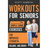 Workouts for Seniors: Simple Home Exercises for Improved Strength, Balance, and Energy