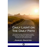 Daily Light on The Daily Path: The Complete Daily Devotional Classic, Containing Two Biblical Meditations and Prayers for Every Morning and Evening of