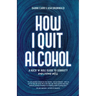 How I Quit Alcohol: A Rock 'n' Roll Guide to Sobriety