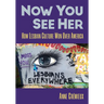 Now You See Her: How Lesbian Culture Won Over America