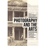 Photography and the Arts: Essays on 19th Century Practices and Debates