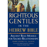 Righteous Gentiles in the Hebrew Bible: Ancient Role Models for Sacred Relationships