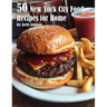 50 New York City Food Recipes for Home