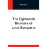The Eighteenth Brumaire Of Louis Bonaparte