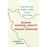 Iranian National Identity and the Persian Language: Roles of the Court, Religion, and Sufism in Persian Prose Writing
