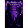 Time Benders and the Machine: Book I