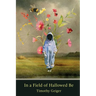 In a Field of Hallowed Be