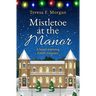 Mistletoe at the Manor: A heart-warming festive romance