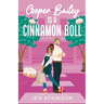 Cooper Bailey Is A Cinnamon Roll: A Closed Door Enemies to Lovers RomCom