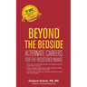 Beyond The Bedside, Alternate Careers For The Registered Nurse