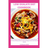 Low Oxalate Diet Cookbook: An Ultimate Guide With Delicious And Healthy Recipes To Treat Kidney Stones, Boost Energy Levels And Overall Health