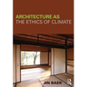 Architecture as the Ethics of Climate