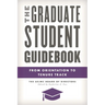 The Graduate Student Guidebook: From Orientation to Tenure Track