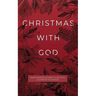 Christmas with God: Heartwarming Stories to Help You Celebrate the Season
