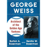 George Weiss: Architect of the Golden Age Yankees