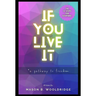If You Live It