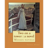 Two on a tower: a novel By: Thomas Hardy: Wessex novels