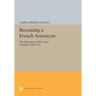 Becoming a French Aristocrat: The Education of the Court Nobility, 1580-1715