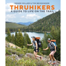 Thruhikers: A Guide to Life on the Trail