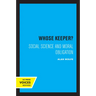 Whose Keeper?: Social Science and Moral Obligation