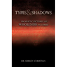 TYPES and SHADOWS: Prophetic Pictures to Wholeness in Christ