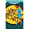 The Way Between: A Young Orphan, An Old Warrior, A Great Adventure