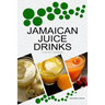 Jamaican Juice Drinks: "Fruits and Vegetables"