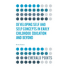Developing Self and Self-Concepts in Early Childhood Education and Beyond