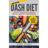 DASH Diet: Top 60 Delicious and Easy DASH Diet Recipes to Lose Weight, Lower Blood Pressure, and Stop Hypertension Fast (DASH Diet Series) (Volume 1)