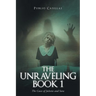 The Unraveling Book 1: The Cases of Juliette and Sara