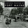 Historic Photos of Fort Wayne