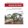 Healing the Herds: Disease, Livestock Economies, and the Globalization of Veterinary Medicine