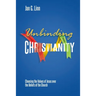 Unbinding Christianity: Choosing the Values of Jesus over the Beliefs of the Church