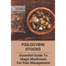Psilocybin Stocks: Essential Guide To Magic Mushroom For Pain Management: Somatic Nervous System
