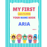 My First Learn-To-Write Your Name Book: Aria