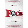 Focus: Learn How To Concentrate For Maximum Results
