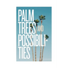 Palm Trees and Possibilities