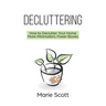 Decluttering: How to Declutter Your Home More Minimalism, Fewer Books