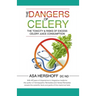 The Dangers of Celery: The Toxicity & Risks of Excess Celery Juice Consumption