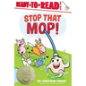 Stop That Mop!: Ready-To-Read Level 1 (Theodor Seuss Geisel Award)