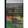 The Early Irish Settlers in the Town of Gardner, Massachusetts