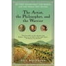 The Artist, the Philosopher, and the Warrior: Da Vinci, Machiavelli, and Borgia and the World They Shaped
