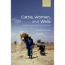 Cattle, Women, and Wells: Managing Household Survival in the Sahel