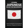 Learn Japanese Book for Beginners: Learn Practical & Conversational Japanese, Hiragana & Katakana