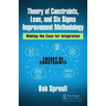 Theory of Constraints, Lean, and Six SIGMA Improvement Methodology: Making the Case for Integration